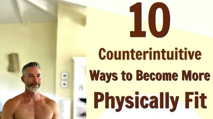 10 Counterintuitive Ways To Get More Physically Fit After 50 Fitness