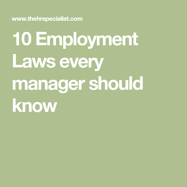 10 Employment Laws Every Manager Should Know Employment Law