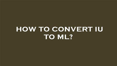 10 Iu To Ml Conversions Made Easy