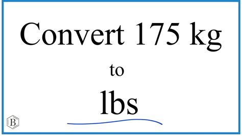 175 Kg To Lbs: Convert 175Kg Easily