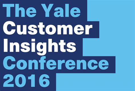 2016 Yale Customer Insights Conference Yale School Of Management