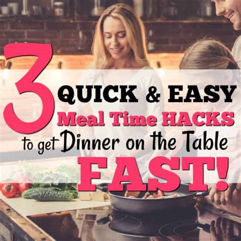 3 Quick And Easy Dinner Time Hacks To Get Dinner On The Table Fast