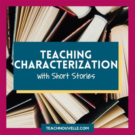 5 Perfect Short Texts For Teaching Characterization In Literature