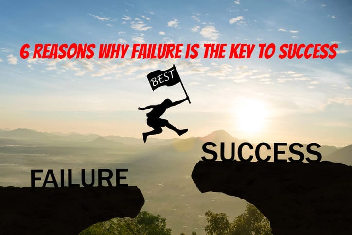 6 Reasons Why Failure Is The Key To Success Success Is Money