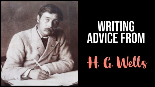 7 Bits Of Writing Advice From H G Wells Writers Write