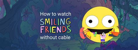 7 Watch Smiling Friends Hacks For Stress Relief