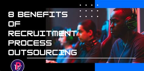 8 Benefits Of Recruitment Process Outsourcing