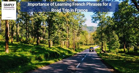 A Road Trip Through France Essential French Phrases Simply France