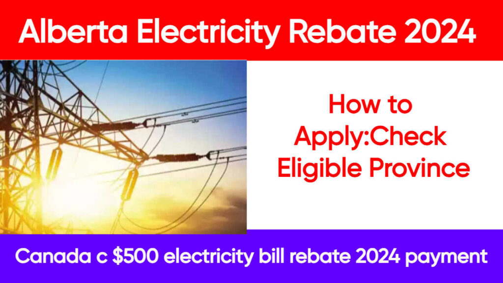 Alberta Electricity Rebate 2024 How To Apply Check Eligible Province