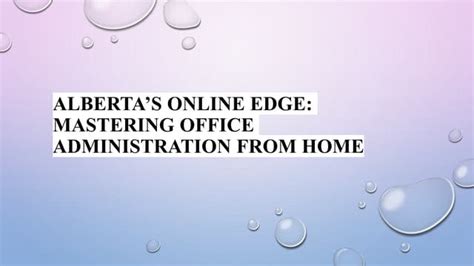 Alberta S Online Edge Mastering Office Administration From Home Ppt