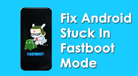 Android Stuck In Fastboot Mode How To Fix It