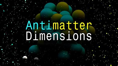 Antimatter Dimensions 113 Explained