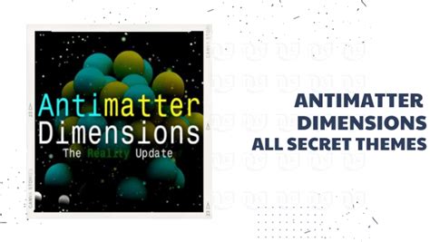 Antimatter Dimensions All Secret Themes Naguide