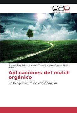 Aplicaciones Del Mulch Org Nico En La Agricultura De Conservaci N