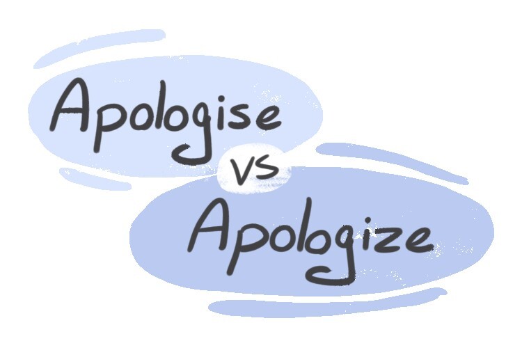 Apologise Vs Apologize In English Langeek