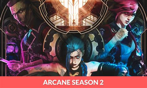 Arcane Season 2 Release Date Cast Plot Trailer Amp More Regaltribune