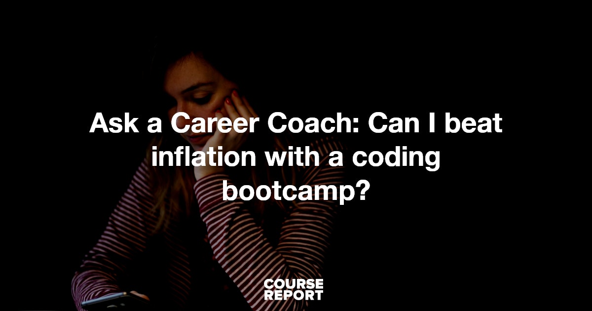 Ask A Career Coach Can I Beat Inflation With A Coding Bootcamp