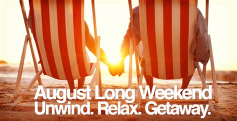 August Long Weekend: Relax And Unwind