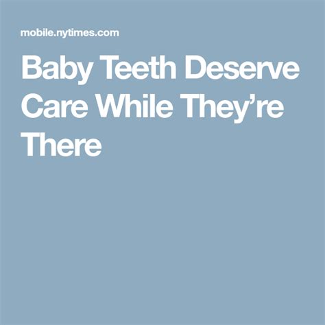 Baby Teeth Deserve Care While They Re There The New York Times