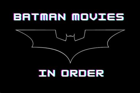 Batman Films In Order Beebom