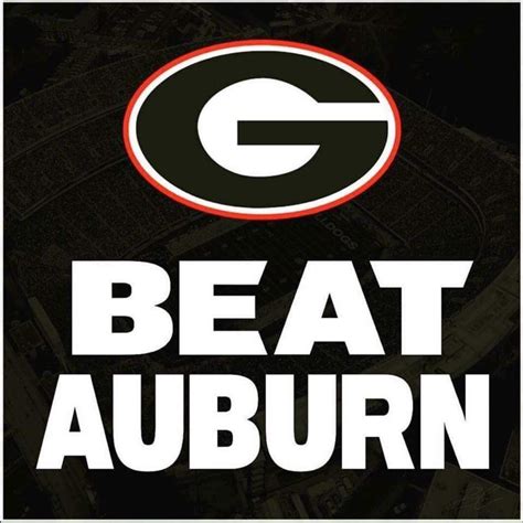 Beat Auburn Georgia Dawgs Uga Bulldogs Dawgs