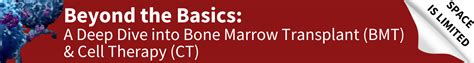 Beyond The Basics A Deep Dive Into Bone Marrow Transplant Bmt And