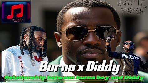 Burna Boy Diddy S Journey From Collaborations To Brotherhood Youtube