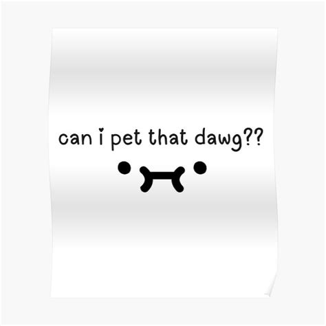 Can I Pet That Dawg Poster For Sale By Alpha Ww Redbubble