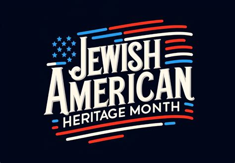 Celebrate Jewish American Heritage Month In May