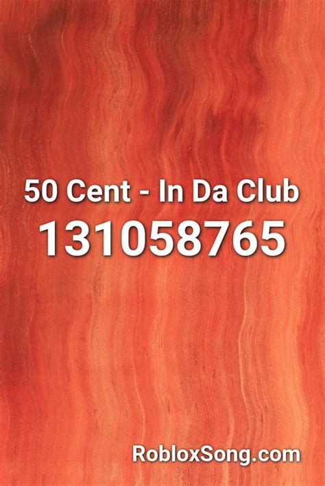 Club Roblox Image Id Codes 50 Cent In Da Club Roblox Id Roblox Music