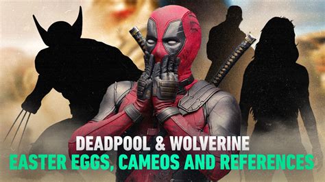 Deadpool 3 Cameos: Easter Eggs Revealed