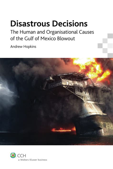 Disastrous Decisions The Human And Organisational Causes Of The Gulf