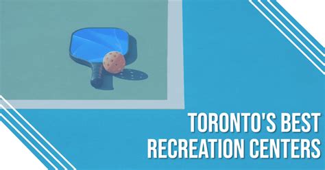 Discover Toronto S Top 5 Best Recreation Centers For Unforgettable Fun