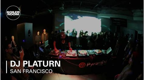 Dj Platurn Boiler Room San Francisco Dj Set Youtube