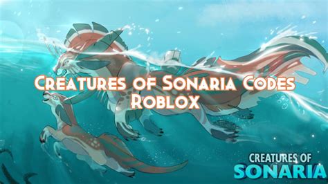 Don T Miss All Codes For Creatures Of Sonaria In 2024 Roblox