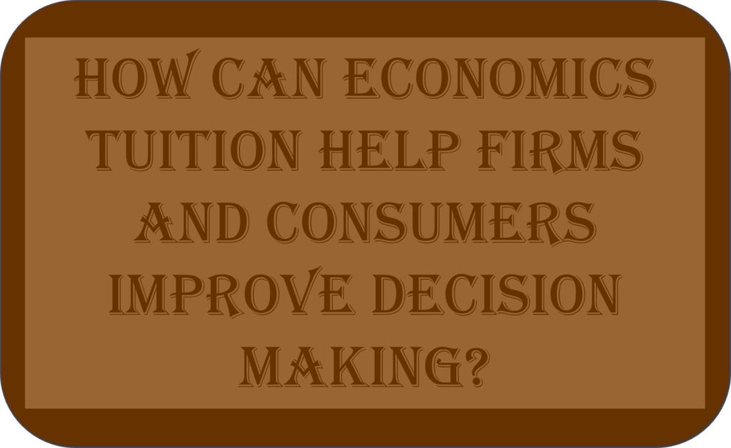 Economics: Improve Decision Making