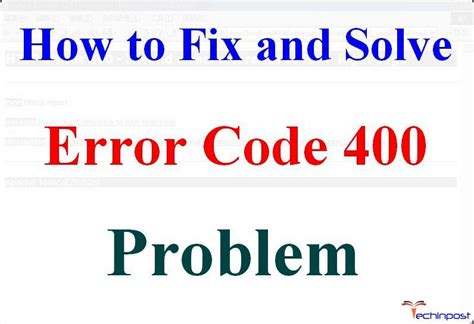 Error Code 400: Fix Issues Fast