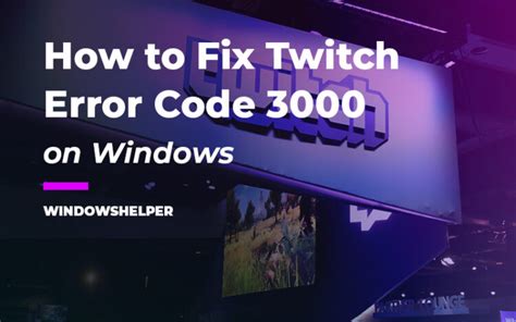 Fix Twitch Error Code 3000 Media Resource Decoding