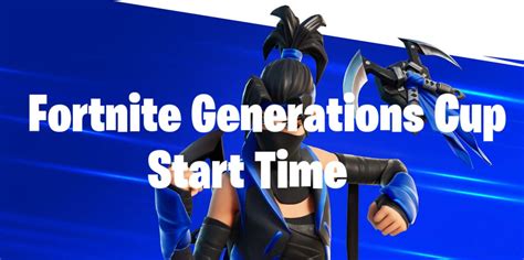 Fortnite Generations Cup Playstation Tournament What Time Does It