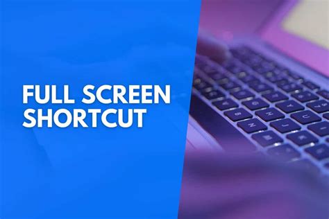 Full Screen Shortcut Keys Revealed