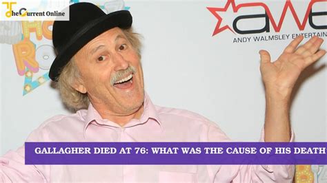 Gallagher Died At 76 How Did He Die What Was The Cause Of His Death