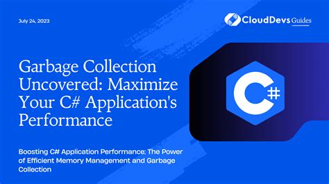 Garbage Collection Uncovered Maximize Your C Application Amp 39 S Performance