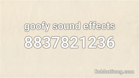 Goofy Sound Effects Roblox Id Roblox Music Codes