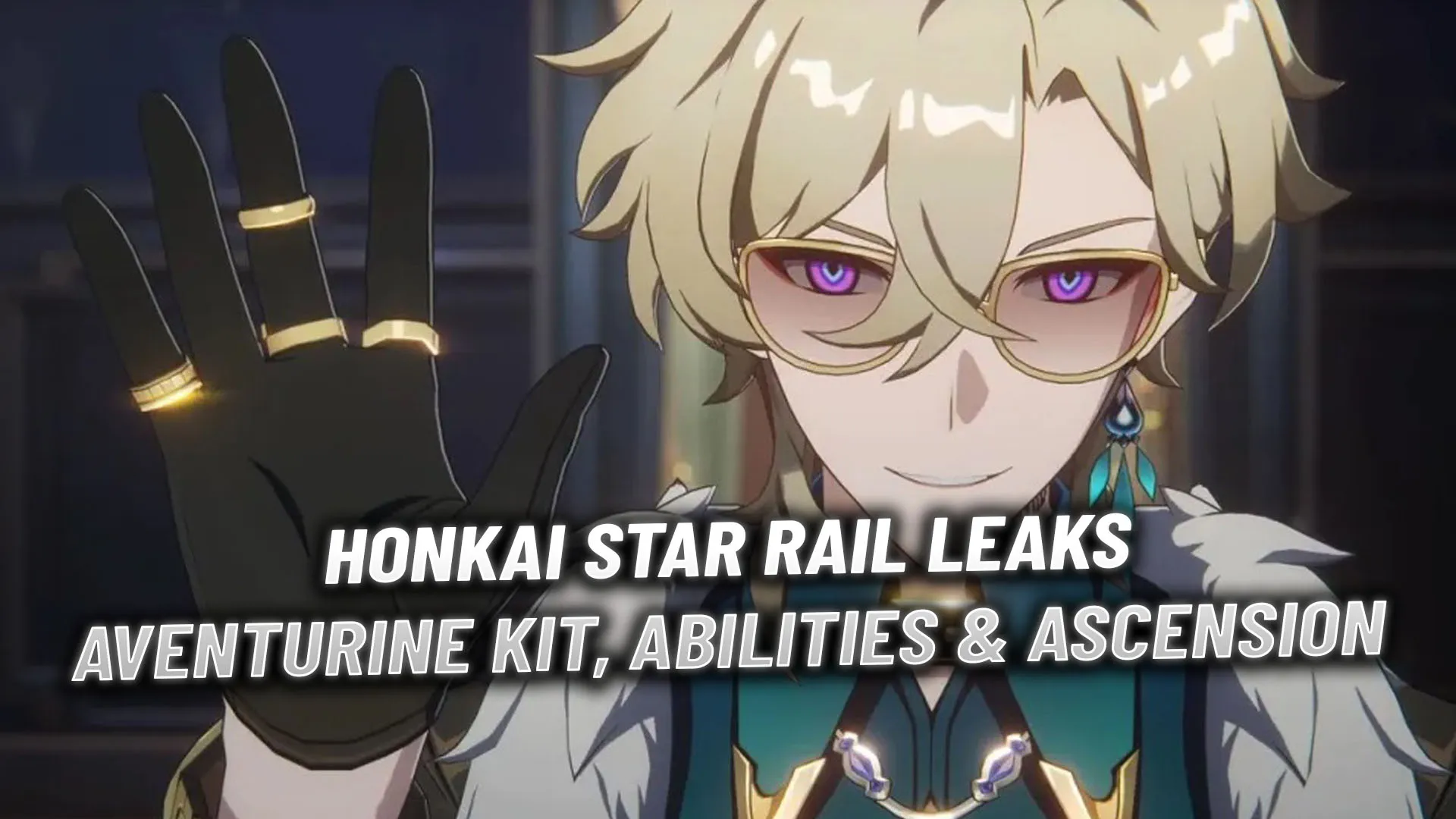 Honkai Star Rail Aventurine Leaks Kit Abilities Ascension Detailed