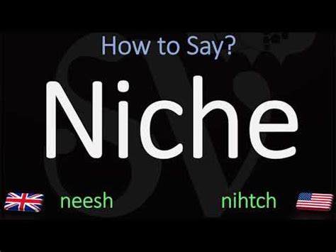 How Do You Pronounce The Word Niche Is It Neesh Or Nitch R