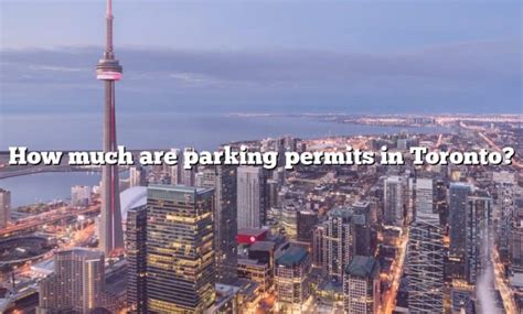 How Much Are Parking Permits In Toronto The Right Answer 2022