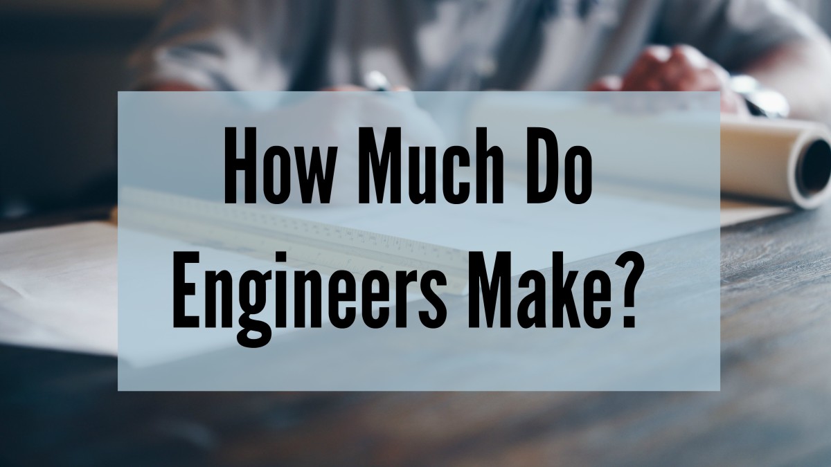 How Much Do Engineers Make Engineering Salaries Explained Hubpages