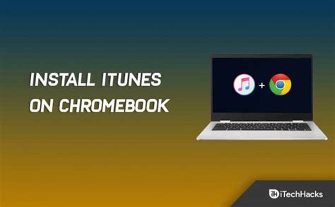 How To Download Install Itunes On Chromebook Quickly In 2025