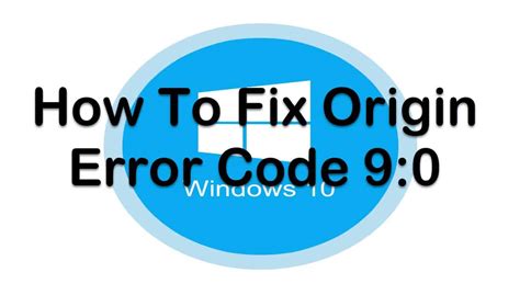 How To Fix Origin Error Code 9 0