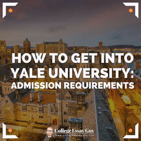 How To Get Into Yale Admission Requirements 2024 2025